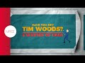 Have you met tim woods