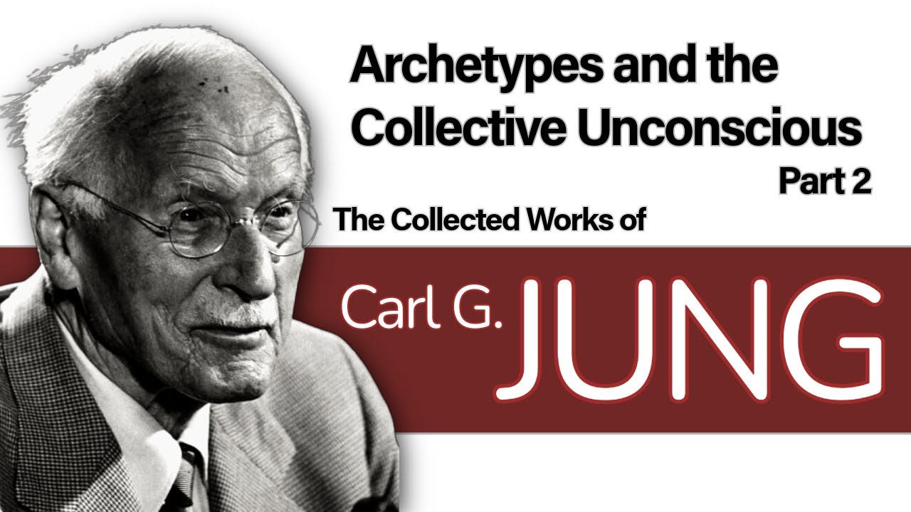 Carl Jung – Archetypes and the Collective Unconscious - Part 2 ...
