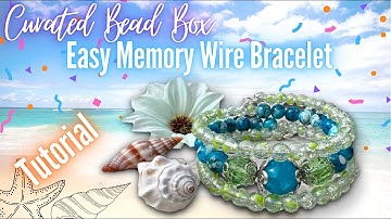 Easy Memory Wire Bracelet Tutorial - Curated Bead Box - March 2022
