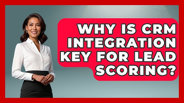 Why Is CRM Integration Key For Lead Scoring? - Sales Saas Breakdown