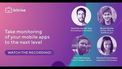 Take monitoring of your apps to the next level | Bitrise Webinar