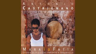 Video thumbnail of "Antonio Castrignanò - Mara la fatìa"