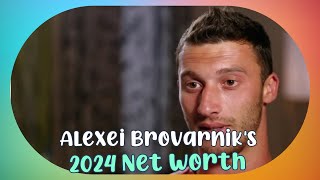 Alexei Brovarnik's 2024 Net Worth Revealed: Inside the Finances of 90 Day Fiancé Star!