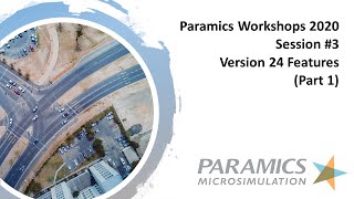 Paramics Workshops 2020 - Session 3 - Paramics Discovery 24 Features (Part 1)