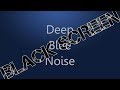 Deep blue noise black screen
