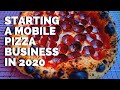 Starting a Mobile Pizza Business in 2020