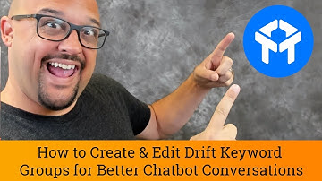 How to Create & Edit Drift Keyword Groups for Better Chatbot Conversations