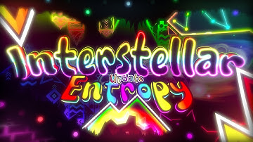 (UPDATE) Interstellar Entropy → VERIFIED [Extreme Demon] by LastPrismAlex & More!