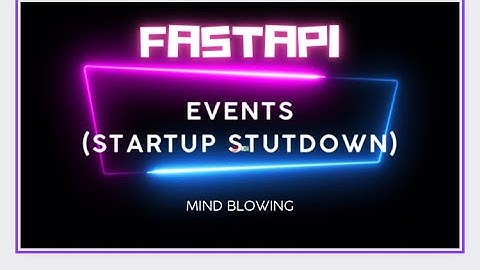 FastAPI Events | FastAPI Startup and Shutdown events #fastapi