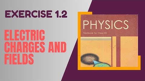 NCERT 12th Physics /Exercise 1.2 /Chapter 1 Electric Charges and Fields in Tamil