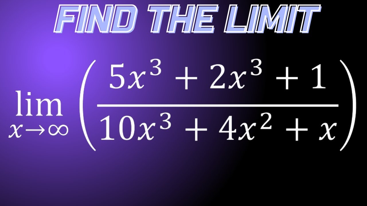 Limit Of 5x 3 2x 3 1 10x 3 4x 2 1 As X Approaches Infinity YouTube limit-of-5x-3-2x-3-1-10x-3-4x-2-1-as-x-approaches-infinity-youtube