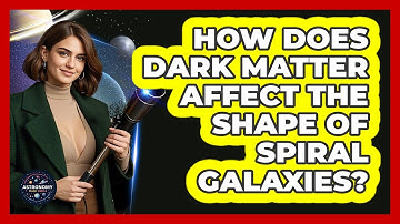 How Does Dark Matter Affect The Shape Of Spiral Galaxies? - Astronomy Made Simple