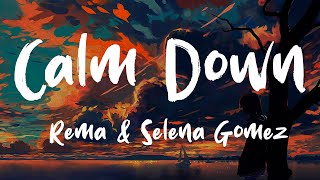 Rema &amp; Selena Gomez  - Calm Down (Lyrics)