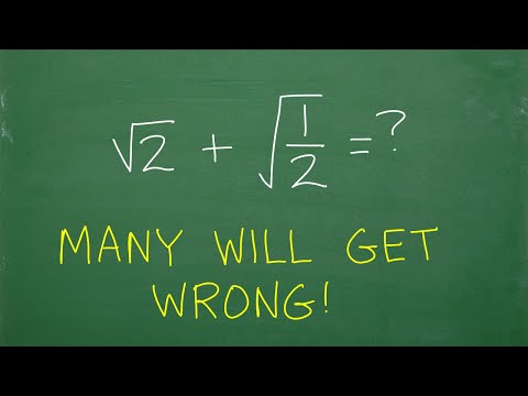 Square Root of 2 + Square Root of 1/2 =? Many will get WRONG!