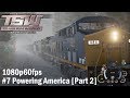 07.Powering America [Part 2] Scenario - Train Sim World : CSX Heavy Haul 1080p60FPS
