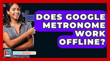 Does Google Metronome Work Offline? - SearchEnginesHub.com
