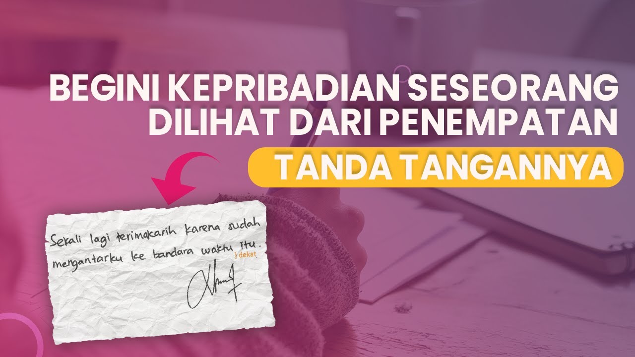 🤔TERNYATA BEGINI KEPRIBADIAN SESEORANG BERDASARKAN PENEMPATAN TANDA TANGANNYA! CEK SEKARANG!