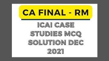 Risk Management All Case Studies MCQ Solution CA Final Dec 2021 Exams ||| #ICAI #CA FINAL