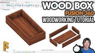Fusion 360 for Woodworkers Part 4  Modeling a WOOD BOX!