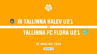 JK Tallinna Kalev U21 - Tallinna FC Flora U21