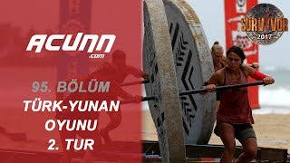 Türk Takımı İle Yunan Takımı Karşı Karşıya! (Oyunun 2. turu) | Bölüm 95 | Survivor 2017