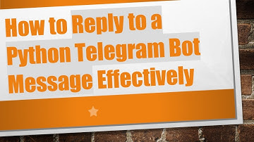 How to Reply to a Python Telegram Bot Message Effectively
