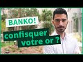 Ltat peutil confisquer votre or   banko  veracash