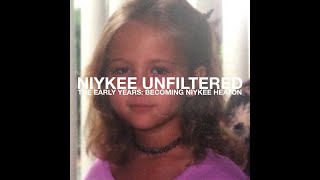 NIYKEE UNFILTERED: EPISODE 2 - THE EARLY YEARS: BECOMING NIYKEE HEATON