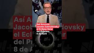 Jacobo Zabludovsky anunció el eclipse del próximo 8 de abril de 2024 #nmas #eclipse #shorts