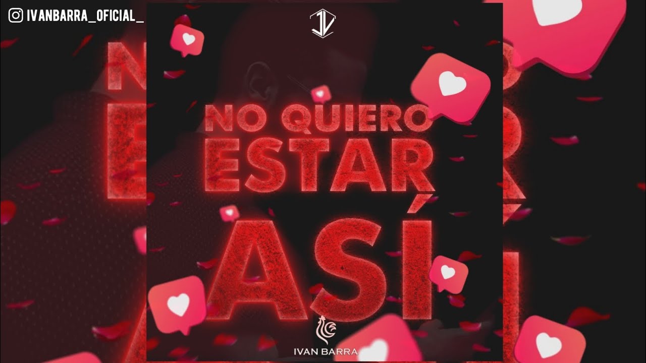 No Quiero Estar Así - Ivan Barra (ROMÁNTICAS 2022)