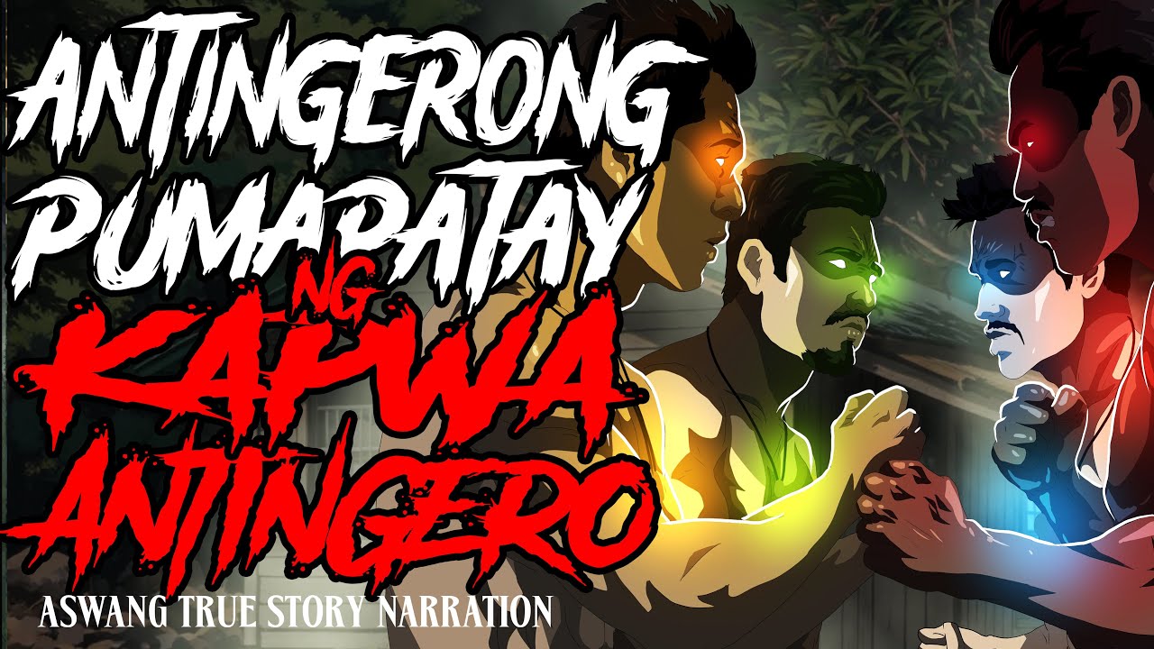 ANTINGRERONG PUMAPATAY NG KAPWA ANTINGERO (Aswang True Story)