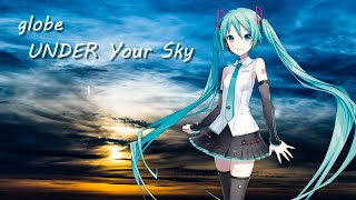 【初音ミク】globe-UNDER Your Sky