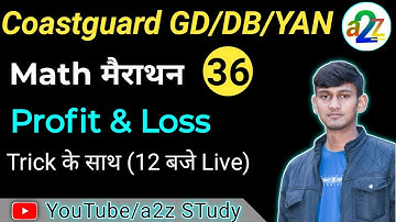 Coastguard  मैराथन 36 - Profit And Loss With Tricks For Coastguard GD, DB, Yantrik By Dhiraj Sir