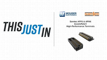 Samtec APF6 and APM6 AcceleRate® High-Performance Terminals: This Just In | Mouser Electronics