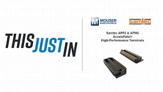 Samtec APF6 and APM6 AcceleRate® High-Performance Terminals: This Just In | Mouser Electronics
