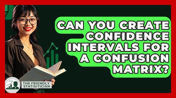 Can You Create Confidence Intervals For A Confusion Matrix? - The Friendly Statistician