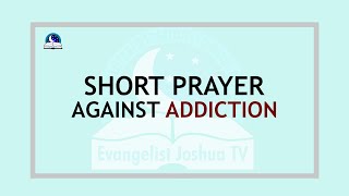 Short Prayer Against Addiction - Deliverance from Negative Habit by Evangelist Joshua TV 650 views 12 days ago 6 minutes, 29 seconds