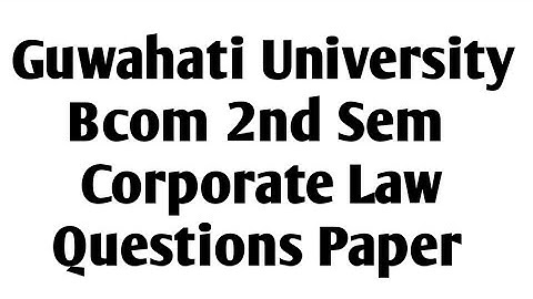 Guwahati University Bcom 2nd sem Corporate Law Questions Paper | FEBISHI