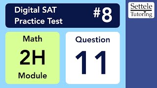 Digital SAT 8, Math Module 2H, Question 11