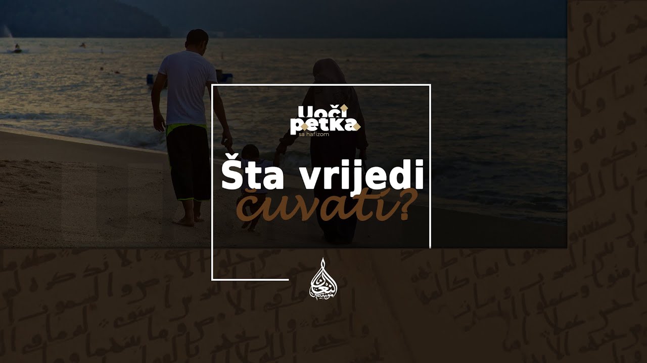 Uoči petka (139) - Šta vrijedi čuvati?