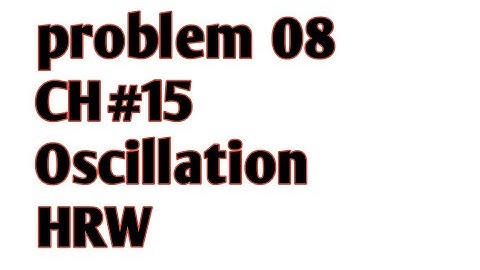 Chapter 15 oscillations problem 8 HRW 10th edition extended || my chemistry || Adil khan
