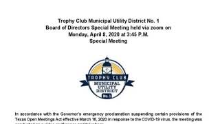 April 8, 2020 Trophy Club MUD No. 1 Board of Directors Special Meeting via zoom