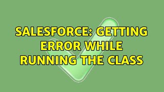 Salesforce: Getting Error while running the class Net Worth