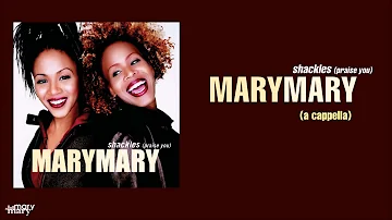 Mary Mary - Shackles (Praise You) (a cappella)