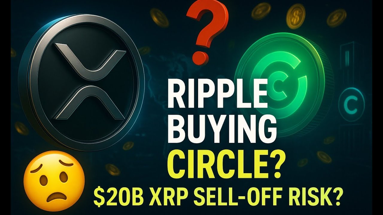Ripple Buying Circle for $20B? Here's Why XRP Investors Are Worried!