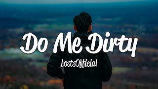 Lostsofficial - Do Me Dirty (Lyrics)