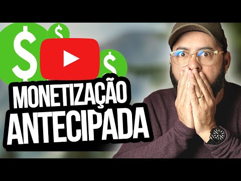 MONETIZAÇÃO ANTECIPADA DO YOUTUBE