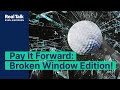 Pay It Forward: Broken Window Edition!