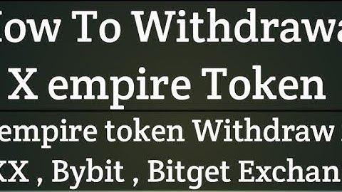 How To withdraw X empire Token in OKX Bybit and Bitget Exchange