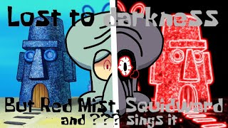fnf lost to darkness but Red Mist, Squidward and ??? sings it